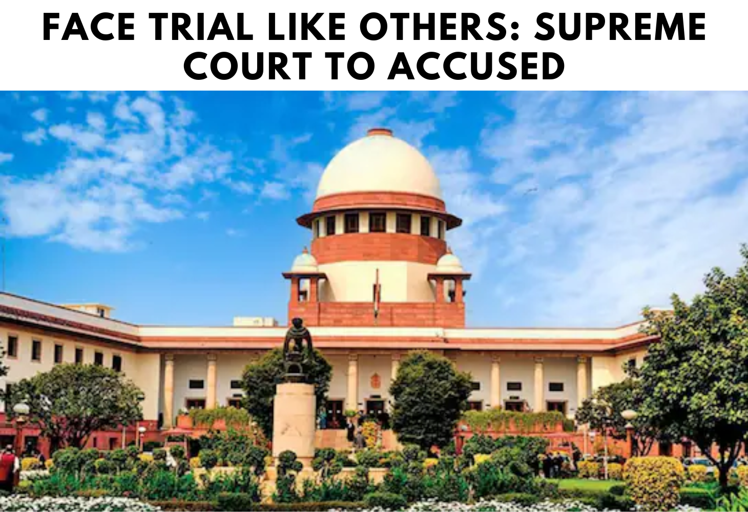 Face trial like others: Supreme Court to accused